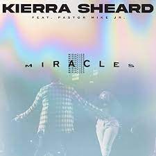 Miracles by Kierra Sheard feat. Pastor Mike Jr. on Amazon Music Unlimited